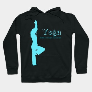 Yoga Because It's Cheaper Than Therapy Hoodie